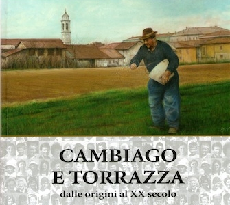 “Cambiago e Torrazza dalle origini al XX secolo” (Cambiago, 2011)